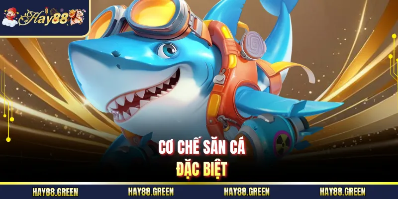 Cơ chế săn cá đặc biệt