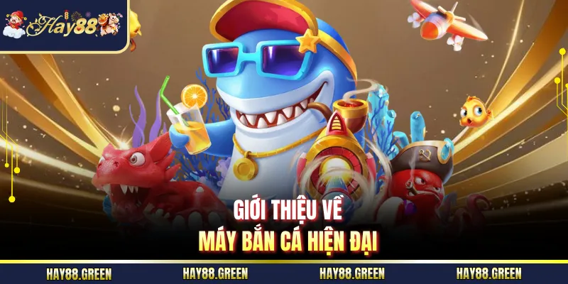 Giới thiệu về máy bắn cá hiện đại