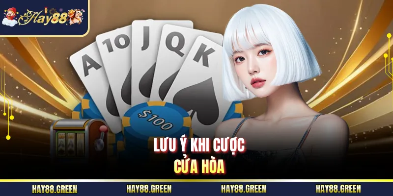 Lưu ý khi cược cửa hòa