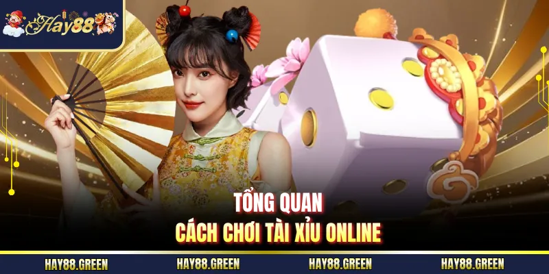Tổng quan cách chơi tài xỉu online