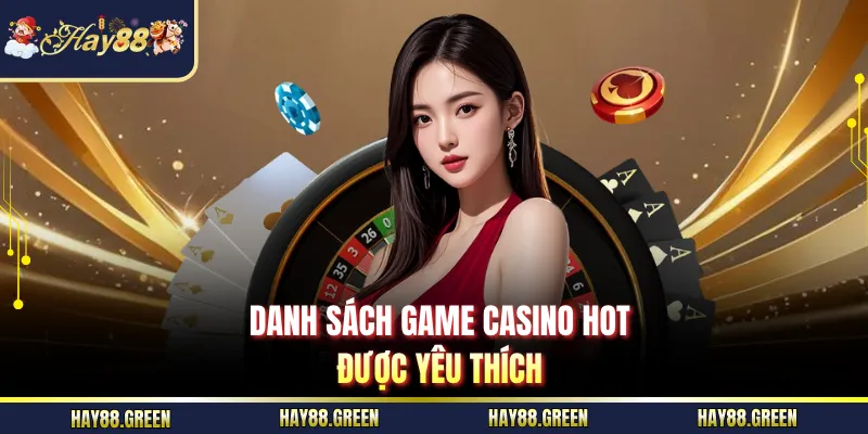 Danh sách game casino hot được yêu thích
