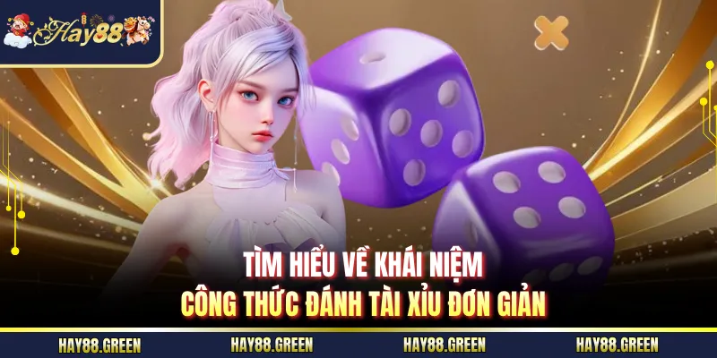 Tìm hiểu về khái niệm công thức đánh tài xỉu đơn giản
