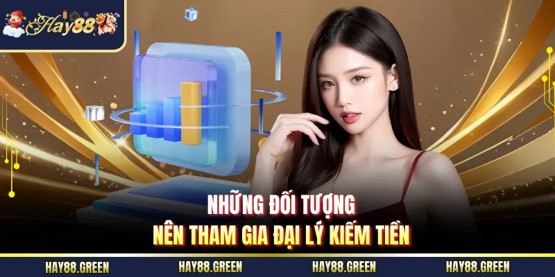 Những đối tượng nên tham gia đại lý kiếm tiền