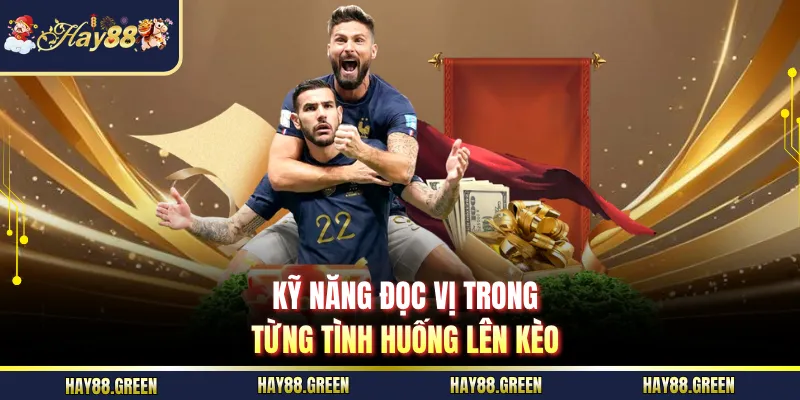 Kỹ năng đọc vị trong từng tình huống lên kèo