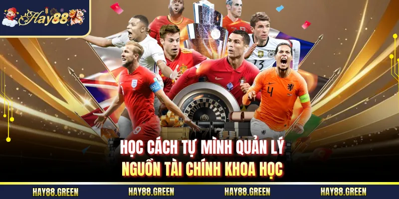 Học cách tự mình quản lý nguồn tài chính khoa học