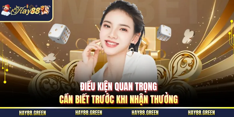Điều kiện quan trọng cần biết trước khi nhận thưởng