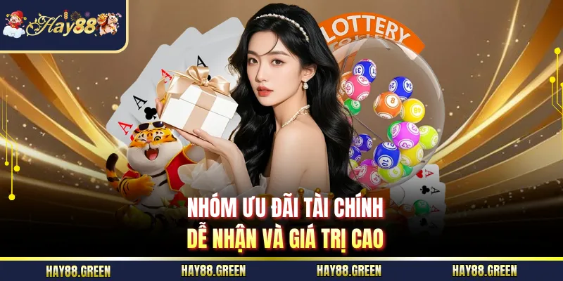 Nhóm ưu đãi tài chính dễ nhận và giá trị cao