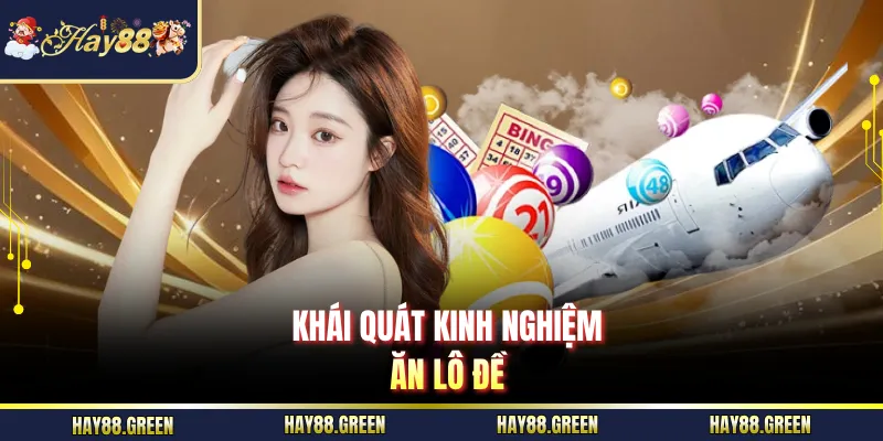 Khái quát kinh nghiệm ăn lô đề