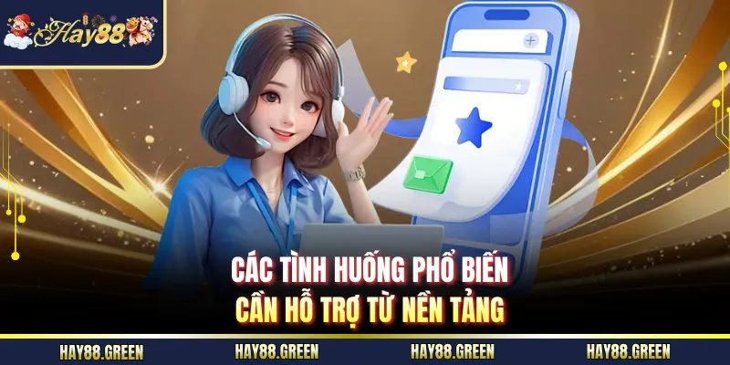 Các tình huống phổ biến cần hỗ trợ từ nền tảng