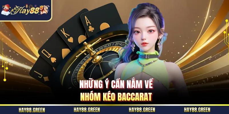 Những ý cần nắm về nhóm kéo Baccarat