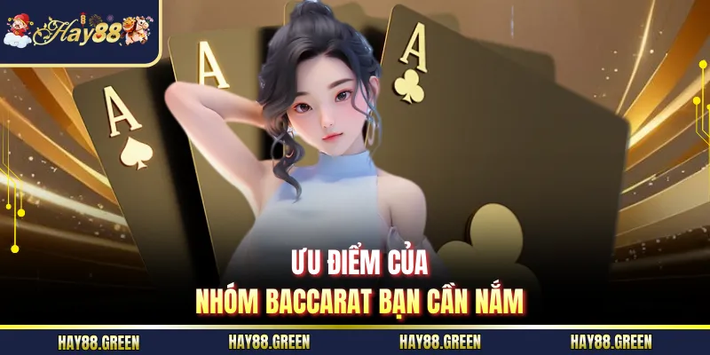 Ưu điểm của nhóm baccarat bạn cần nắm