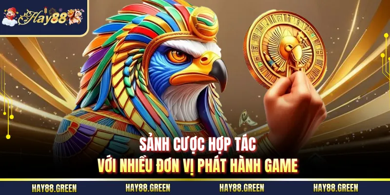 Sảnh cược hợp tác với nhiều đơn vị phát hành game