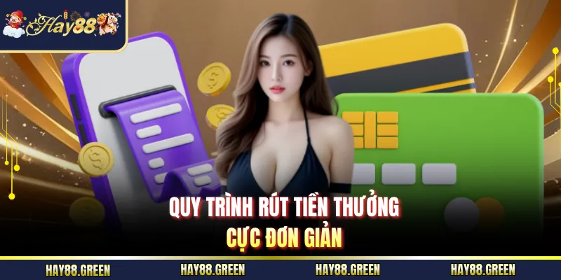 Quy trình rút tiền thưởng cực đơn giản