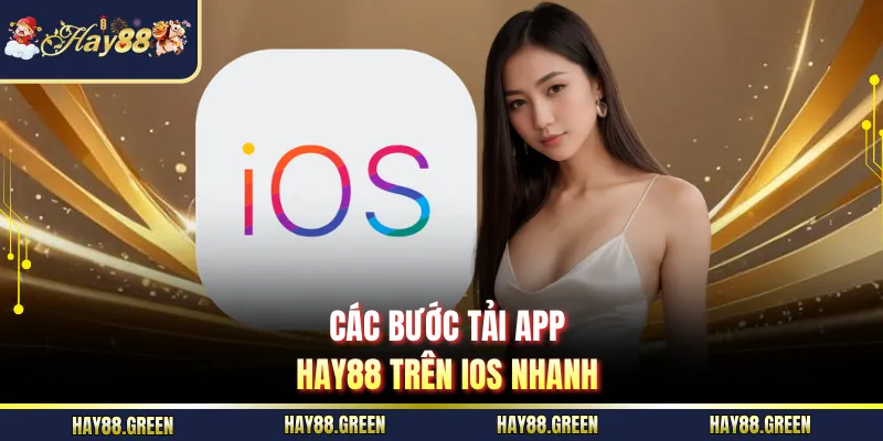 Các bước tải app HAY88 trên IOS nhanh