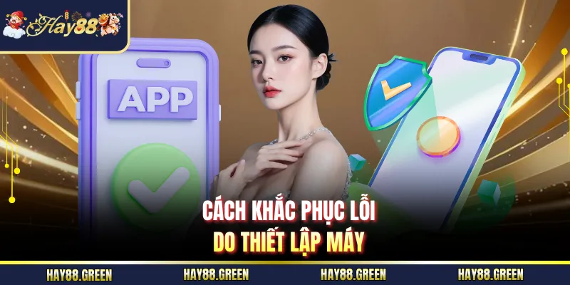 Cách khắc phục lỗi do thiết lập máy