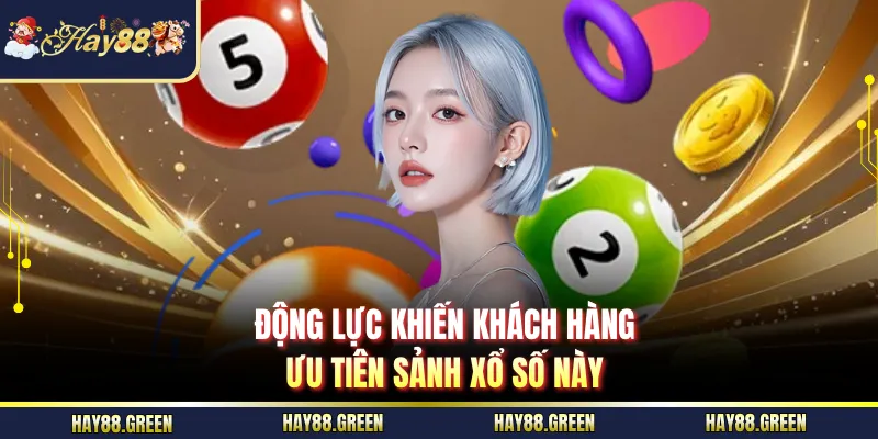 Động lực khiến khách hàng ưu tiên sảnh xổ số này