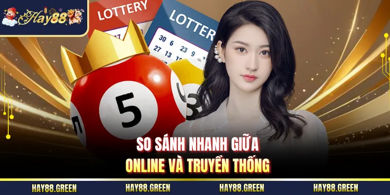So sánh nhanh giữa online và truyền thống